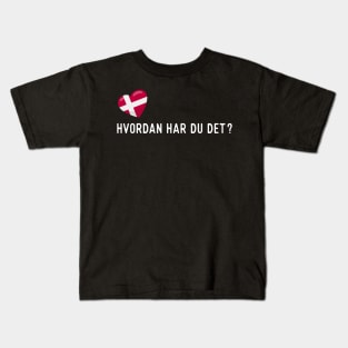 Danish Hvordan Har Du Det Greeting Kids T-Shirt